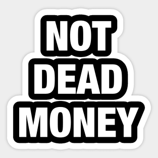 Not Dead Money Sticker